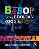 Bebop to the Boolean Boogie: Netradiční průvodce elektronikou - Bebop to the Boolean Boogie: An Unconventional Guide to Electronics