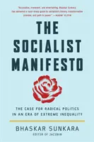 Socialistický manifest: Manifest - Případ pro radikální politiku v éře extrémní nerovnosti (The Case for Radical Politics in an Era of Extreme Inequality) - The Socialist Manifesto: The Case for Radical Politics in an Era of Extreme Inequality