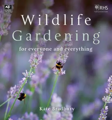Zahradničení ve volné přírodě: Pro všechny a všechno - Wildlife Gardening: For Everyone and Everything