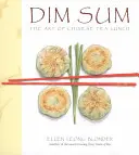 Dim Sum: Umění čínských čajových obědů: Čajový čaj: Kuchařka - Dim Sum: The Art of Chinese Tea Lunch: A Cookbook