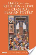 Háfiz a náboženství lásky v klasické perské poezii - Hafiz and the Religion of Love in Classical Persian Poetry