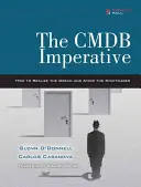 Imperativ Cmdb: Jak uskutečnit sen a vyhnout se nočním můrám: Jak uskutečnit sen a vyhnout se nočním můrám - The Cmdb Imperative: How to Realize the Dream and Avoid the Nightmares: How to Realize the Dream and Avoid the Nightmares