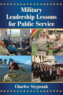 Lekce z vojenského leadershipu pro veřejnou službu - Military Leadership Lessons for Public Service