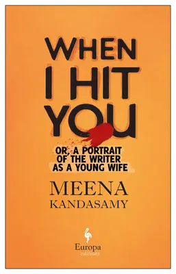 Když tě uhodím: Aneb portrét spisovatele jako mladé manželky - When I Hit You: Or, a Portrait of the Writer as a Young Wife
