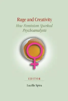 Vztek a tvořivost: Jak feminismus podnítil psychoanalýzu - Rage and Creativity: How Feminism Sparked Psychoanalysis