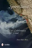 Země duchů: Duchové kalifornského centrálního pobřeží - Spiritland: Ghosts of California's Central Coast