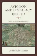 Avignon a jeho papežství, 1309-1417: papežové, instituce a společnost - Avignon and Its Papacy, 1309-1417: Popes, Institutions, and Society