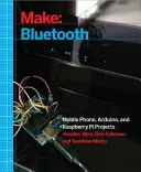 Značka: Bluetooth: Bluetooth Le Projekty s Arduinem, Raspberry Pi a chytrými telefony - Make: Bluetooth: Bluetooth Le Projects with Arduino, Raspberry Pi, and Smartphones
