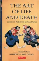 Umění života a smrti: Lekce budó od mistra nindži - Art of Life and Death: Lessons in Budo from a Ninja Master