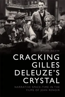 Rozbití krystalu Gillese Deleuze: Narativní časoprostor ve filmech Jeana Renoira - Cracking Gilles Deleuze's Crystal: Narrative Space-Time in the Films of Jean Renoir
