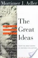 Jak přemýšlet o velkých myšlenkách: Z velkých knih západní civilizace - How to Think about the Great Ideas: From the Great Books of Western Civilization