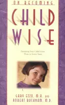 Jak se stát chytrým dítětem: Výchova dítěte od 3 do 7 let: Jak se stát chytrým rodičem? - On Becoming Childwise: Parenting Your Child from 3 to 7 Years