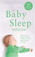 Řešení pro spánek dítěte - Metoda pobytu a podpory, která pomůže vašemu dítěti spát celou noc - Baby Sleep Solution - The stay-and-support method to help your baby sleep through the night