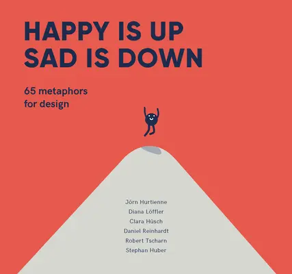 Šťastný je nahoře, smutný je dole: 65 metafor pro design - Happy Is Up, Sad Is Down: 65 Metaphors for Design