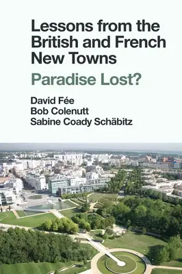 Poučení z britského a francouzského Nového Města: Ztracený ráj? - Lessons from the British and French New Towns: Paradise Lost?