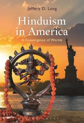 Hinduismus v Americe: Sbližování světů - Hinduism in America: A Convergence of Worlds