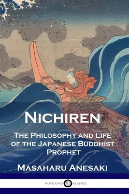 Nichiren: Filozofie a život japonského buddhistického proroka - Nichiren: The Philosophy and Life of the Japanese Buddhist Prophet