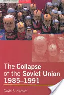 Rozpad Sovětského svazu v letech 1985-1991 - The Collapse of the Soviet Union, 1985-1991
