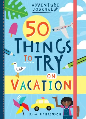 Dobrodružný deník: 50 věcí, které si vyzkoušíme na dovolené - Adventure Journal: 50 Things to Try on Vacation