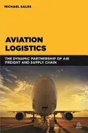 Letecká logistika: Dynamické partnerství letecké nákladní dopravy a dodavatelského řetězce - Aviation Logistics: The Dynamic Partnership of Air Freight and Supply Chain