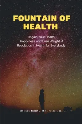 Fontána zdraví: Znovu získejte zdraví, štěstí a zhubněte. Revoluce ve zdraví pro každého - Fountain of Health: Regain Your Health, Happiness, and Lose Weight. A Revolution in Health for Everybody
