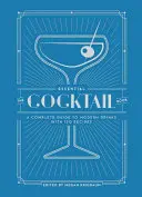 The Essential Cocktail Book: Kompletní průvodce moderními drinky se 150 recepty - The Essential Cocktail Book: A Complete Guide to Modern Drinks with 150 Recipes