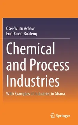 Chemický a zpracovatelský průmysl: S příklady průmyslových odvětví v Ghaně - Chemical and Process Industries: With Examples of Industries in Ghana