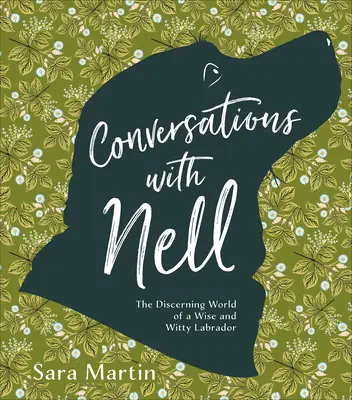 Rozhovory s Nell: Rozvážný svět moudrého a vtipného labradora - Conversations with Nell: The Discerning World of a Wise and Witty Labrador