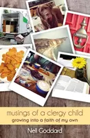 Úvahy duchovního dítěte - Dospívání k vlastní víře - Musings of a Clergy Child - Growing into a faith of my own
