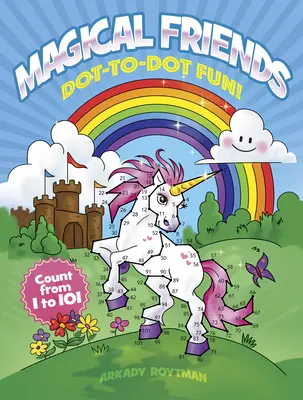 Kouzelní přátelé Dot-To-Dot Fun!: Počítejte od 1 do 101 - Magical Friends Dot-To-Dot Fun!: Count from 1 to 101