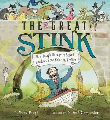 Velký smrad: Jak Joseph Bazalgette vyřešil problém znečištění Londýna výkaly - The Great Stink: How Joseph Bazalgette Solved London's Poop Pollution Problem