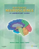 Zvládnutí neurovědy: Průvodce laboratoří - Mastering Neuroscience: A Laboratory Guide