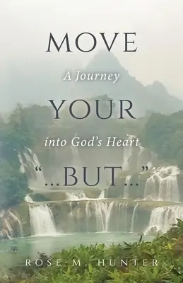 Move Your ...But...: Vydejte se na cestu do Božího srdce - Move Your ...But...: A Journey into God's Heart