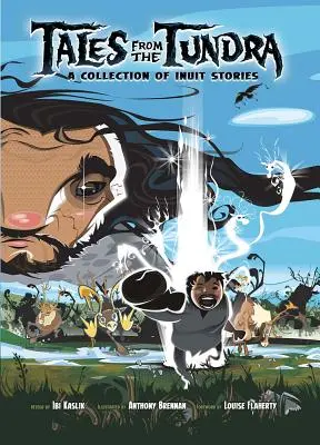 Příběhy z tundry: Sbírka inuitských příběhů - Tales from the Tundra: A Collection of Inuit Stories