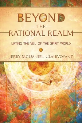 Za hranice racionální sféry: Odhalení závoje duchovního světa - Beyond the Rational Realm: Lifting the Veil of the Spirit World