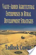 Zemědělské podniky s přidanou hodnotou ve strategiích rozvoje venkova - Value-Added Agricultural Enterprises in Rural Development Strategies