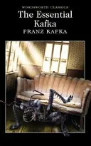 The Essential Kafka: Zámek; Proces; Metamorfóza a jiné povídky. - The Essential Kafka: The Castle; The Trial; Metamorphosis and Other Stories