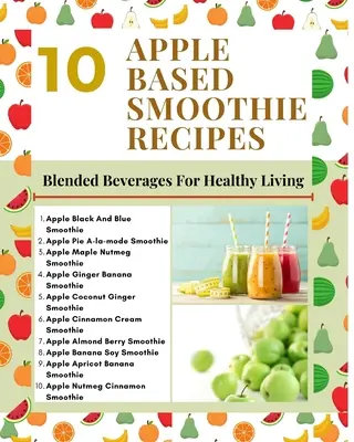 10 receptů na jablečné smoothie - míchané nápoje pro zdravý život - mátově zelená světle hnědá moderní stylový obal - 10 Apple Based Smoothie Recipes - Blended Beverages For Healthy Living - Mint Green Light Brown Modern Stylish Cover