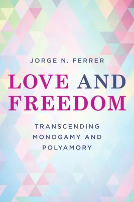 Láska a svoboda: Překračování monogamie a polyamorie - Love and Freedom: Transcending Monogamy and Polyamory