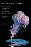 Objemné stavy: Vydání: Suverenita, materialita a teritoriální imaginace - Voluminous States: Sovereignty, Materiality, and the Territorial Imagination