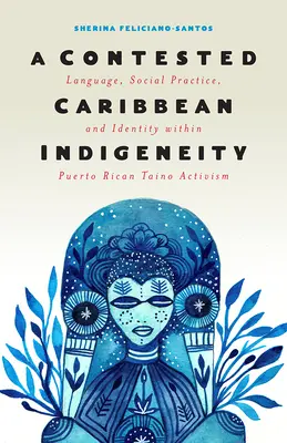 Sporná karibská indigenita: Jazyk, sociální praxe a identita v rámci portorikánského tano aktivismu: nelehký úkol pro všechny - A Contested Caribbean Indigeneity: Language, Social Practice, and Identity Within Puerto Rican Tano Activism