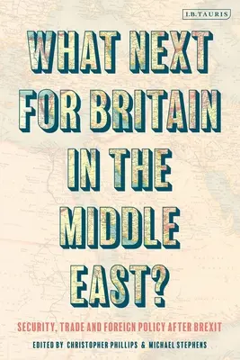 Co dál s Británií na Blízkém východě? Bezpečnost, obchod a zahraniční politika po brexitu: Jaké budou další kroky v Británii? - What Next for Britain in the Middle East?: Security, Trade and Foreign Policy After Brexit
