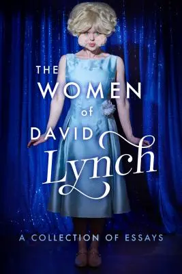 Ženy Davida Lynche: Sbírka esejů - The Women of David Lynch: A Collection of Essays
