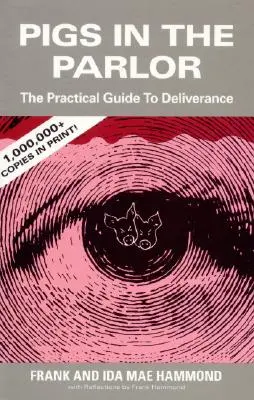 Prasata v salonu: Praktický průvodce vysvobozením - Pigs in the Parlor: A Practical Guide to Deliverance