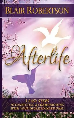 Posmrtný život: 3 snadné způsoby, jak se spojit a komunikovat se svými zesnulými blízkými - Afterlife: 3 Easy Ways To Connect And Communicate With Your Deceased Loved Ones