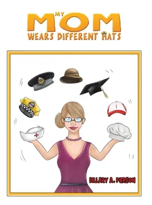 Moje máma nosí různé klobouky - My Mom Wears Different Hats
