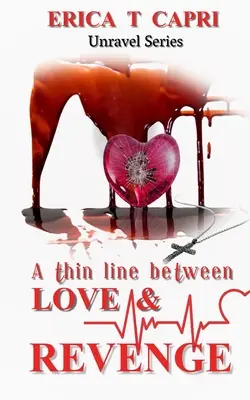 Tenká hranice mezi láskou a pomstou(třetí kniha série Unravel) - A Thin Line Between Love & Revenge(Book three of Unravel Series)