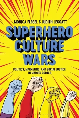 Superhrdinské kulturní války: Politika, marketing a sociální spravedlnost v komiksech Marvelu - Superhero Culture Wars: Politics, Marketing, and Social Justice in Marvel Comics