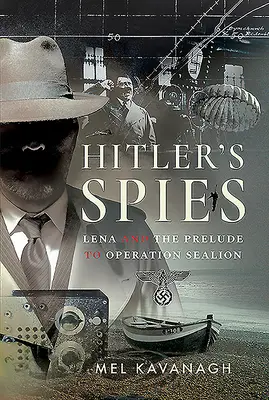 Hitlerovi špioni: Lena a předehra k operaci Sealion - Hitler's Spies: Lena and the Prelude to Operation Sealion