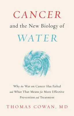 Rakovina a nová biologie vody - Cancer and the New Biology of Water